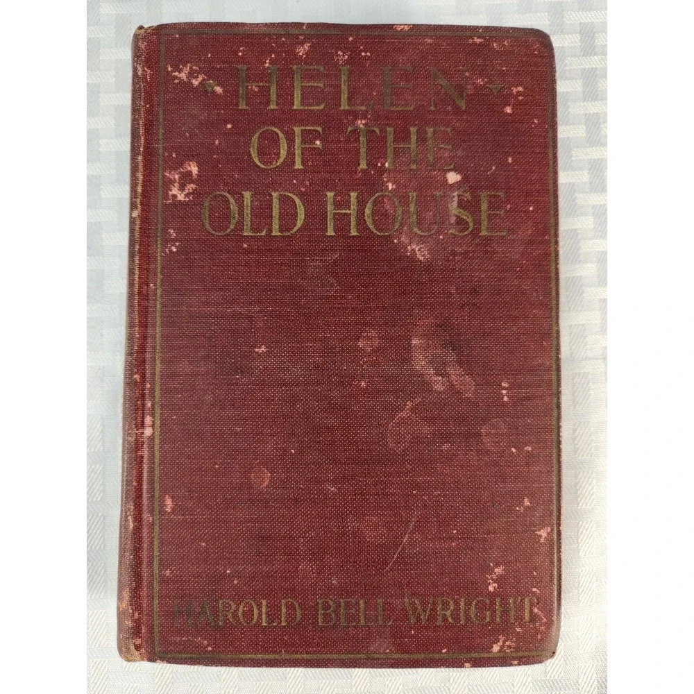 Helen of the Old House by Harold Bell Wright 1921 Hardcover Vintage D. Appleton